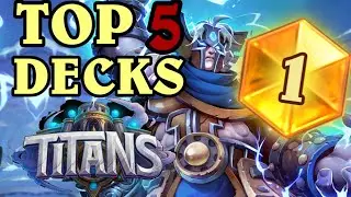 TOP 5 BEST DECKS FROM TITANS!!! | Get LEGEND EASY with THESE DECKS!!! | Hearthstone