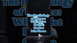 The Psychology of Silence: Why Quiet People Control the Room