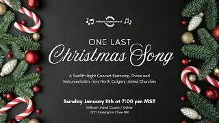 One Last Christmas Song: Twelfth Night Concert  | Jan 11th | Hillhurst United Church