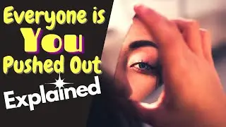 Everyone is YOU Pushed Out (Explained)