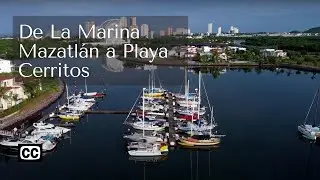 De la Marina Mazatl&aacute;n a Playa Cerritos (con subt&iacute;tulos) #Mazatl&aacute;n #4k #CC