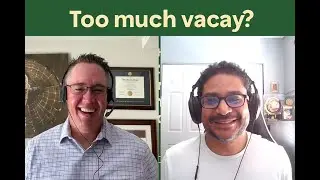 #153. Life Planning Lessons from a Vacation That Went Too Long