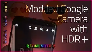 Google Camera HDR + Mod For Redmi Note 3 !! The Mad Tech