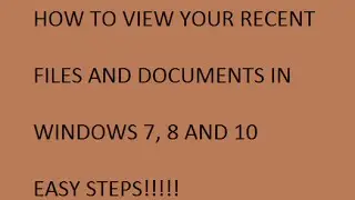 How to view you recent files and folders in windows 7, 8 and 10