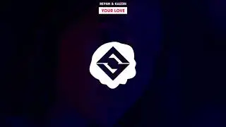 Reynn & Kaiz3n - Your Love [SoulZ Records]