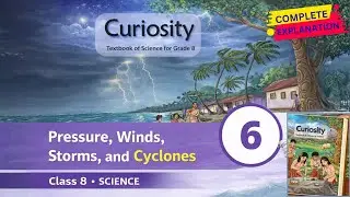 Pressure, Winds, Storms and Cyclones &ndash; Class 8 Science NCERT 2025 | Chapter 6 | Full Explanation |