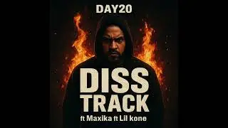 Day20 - Diss track 2024 ft Maxika ft Lil kone (ເພງເກົ່າບໍ່ເວົ້າມັນກະລືມ🤣)ຝາກ [diss]ຄົນແຖວບ້ານ