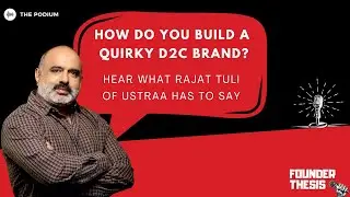How do you build a quirky D2C brand | Rajat Tuli @ USTRAA | Founder Thesis Video Series