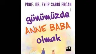 G&uuml;n&uuml;m&uuml;zde Anne Baba Olmak - Prof. Dr. Ey&uuml;p Sabri̇ Ercan