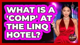 What Is A 'comp' At The Linq Hotel? - Las Vegas Insider Guide