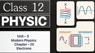 NEB Class 12 Physic Unit 5 Modern Physic Chapter 20 Electrons Complete Notes/Exercise 