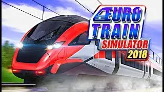 Euro Train Simulator 2018 - Level 1-3