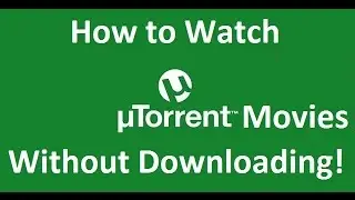 [USEFUL] How to Watch Torrent Movies Without Downloading Them!! Windows XP/7/8/10