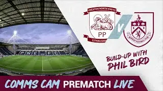 Comms Cam Prematch Live | Preston v Burnley | with Phil Bird & Ross Wallace