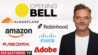 Opening Bell: S&P 500, Nasdaq Inc., Cloudflare, Cisco Systems, SanDisk, Amazon, Robinhood, Adobe