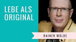 41 Lebe als Original - Rainer W&auml;lde - Sie sind die Marke!