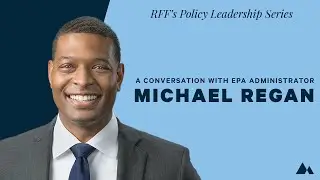 RFF's Policy Leadership Series with EPA Administrator Michael Regan