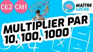 Multiplier par 10, 100, 1000 CE2 - CM1 - Cycle 2 - Cycle 3 - Math&eacute;matiques - Maths - Calculs