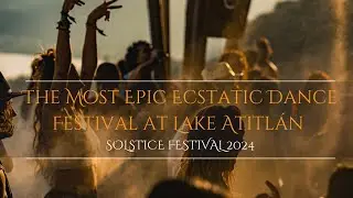 The Most Epic Ecstatic Dance Festival at Lake Atitl&aacute;n | Eagle's Nest Atitl&aacute;n