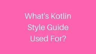 What's Kotlin Style Guide Used For?