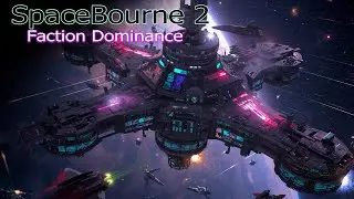 SpaceBourne 2 | Breaking Faction Dominance: How to Open a System for Capture