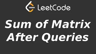 Sum of Matrix After Queries - LeetCode 2718 - Python Solution Code Answer Explanation