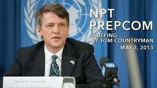 NPT PrepCom: Briefing by Assistant Secretary Countryman