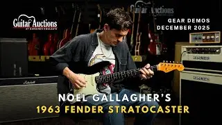 Noel Gallagher's 1963 Fender Stratocaster | December 2025 Gear Demo | Guitar Auctions at GH