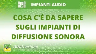 Cosa c'&egrave; da sapere sugli impianti di diffusione sonora