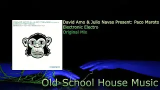 David Amo & Julio Navas Present: Paco Maroto - Electronic Electro (Original Mix) [2007]