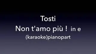 Non t'amo più!  Tosti   in e   Piano accompaniment(karaoke)