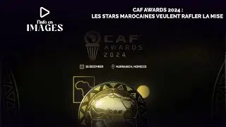 CAF Awards 2024 : Les stars marocaines veulent rafler la mise