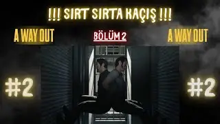 SIRT SIRTA KAÇIŞ !!! // A Way Out (Bölüm 2)