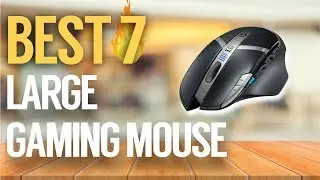 ✅ 7 Best Large Gaming Mouse Review 2019 (Buying Guide)