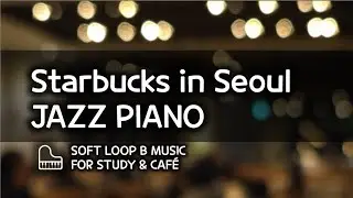 Starbucks in Seoul ☕ Cozy Winter Cafe Jazz Piano Music for Study & Relax