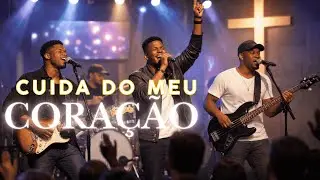 Cuida do meu cora&ccedil;&atilde;o | Louvor com un&ccedil;&atilde;o | Rock Gospel