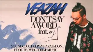 Don't Say A Word feat. AyJ - Veazah [Audio]