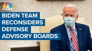 Joe Biden administration reconsiders defense advisory boards