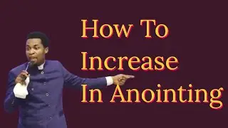 How To Increase In Anointing || Apostle Michael Orokpo