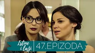 Istine i Laži | Sezona 01 | Epizoda 47 (domaća serija)