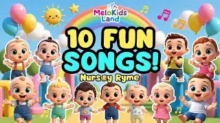 10 Fun Kids Songs |Non-Stop Nursery Rhymes |MeloKids Land