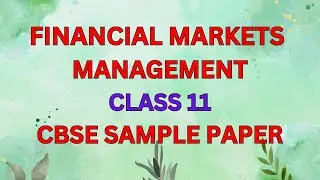 FINANCIAL MARKETS MANAGEMENT I CLASS 11 I CBSE SAMPLE PAPER #financialmarkets #class11 #pyq