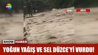 Yoğun yağış ve sel Düzce'yi vurdu!