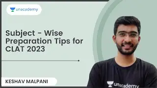 Subject Wise Preparation Tips for CLAT 2023 with Keshav Malpani | Unacademy CLAT