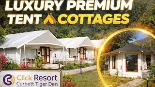 LUXURY PREMIUM TENT ⛺ COTTAGES. BUNGALOW CLICK CORBETT TIGER DEN RESORT