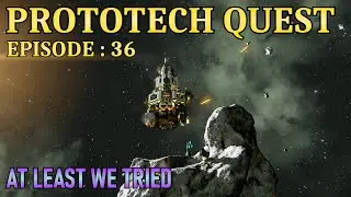 ProtoTech Quest: EP36: 