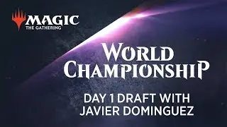 2018 Magic World Championship Day 1 Draft with Javier Dominguez