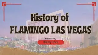History of the Flamingo Las Vegas | The Hotel That Built the Las Vegas Strip