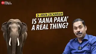 'Elephants have huge brains' - Dr Arun Zachariah | Interview | TNIE Kerala