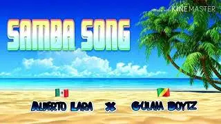 Alberto Lara - Samba Song Ft GulamBoytz